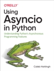 Using Asyncio in Python : Understanding Python's Asynchronous Programming Features - eBook