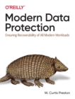 Modern Data Protection : Ensuring Recoverability of All Modern Workloads - Book
