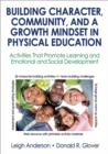 Building Character, Community, and a Growth Mindset in Physical Education : Activities That Promote Learning and Emotional and Social Development - Book