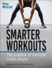 Smarter Workouts : The Science of Exercise Made Simple - Book
