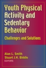 Youth Physical Activity and Sedentary Behavior : Challenges and Solutions - eBook