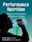 Performance Nutrition : Applying the Science of Nutrient Timing - eBook