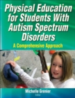 Physical Education for Students With Autism Spectrum Disorders : A Comprehensive Approach - eBook