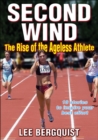 Second Wind : The Rise of the Ageless Athlete - eBook