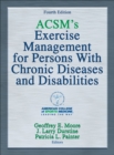 ACSM's Exercise Management for Persons With Chronic Diseases and Disabilities - eBook