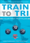 Train to Tri : Your First Triathlon - eBook
