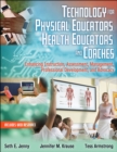 Technology for Physical Educators, Health Educators, and Coaches : Enhancing Instruction, Assessment, Management, Professional Development, and Advocacy - Book