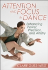 Attention and Focus in Dance : Enhancing Power, Precision, and Artistry - eBook