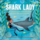 Shark Lady : The True Story of How Eugenie Clark Became the Ocean’s Most Fearless Scientist - Book