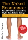 The Naked Roommate : And 107 Other Issues You Might Run Into in College - eBook