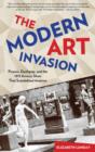Modern Art Invasion : Picasso, Duchamp, and the 1913 Armory Show That Scandalized America - Book
