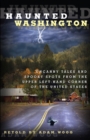 Haunted Washington : Uncanny Tales and Spooky Spots from the Upper Left-Hand Corner of the United States - eBook