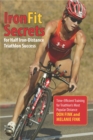 IronFit Secrets for Half Iron-Distance Triathlon Success : Time-Efficient Training for Triathlon's Most Popular Distance - eBook