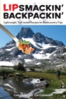 Lipsmackin' Backpackin' : Lightweight, Trail-Tested Recipes for Backcountry Trips - eBook