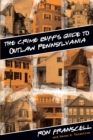 Crime Buff's Guide to Outlaw Pennsylvania - eBook