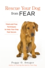Rescue Your Dog from Fear : Tried-and-True Techniques to Help Your Dog Feel Secure - Book
