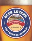Beer Lover's Southern California : Best Breweries, Brewpubs & Beer Bars - eBook