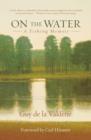 On the Water : A Fishing Memoir - Book