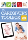 The Caregiver's Toolbox : Checklists, Forms, Resources, Mobile Apps, and Straight Talk to Help You Provide Compassionate Care - Book