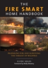 Fire Smart Home Handbook : Preparing for and Surviving the Threat of Wildfire - eBook