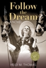 Follow the Dream : A Novel - eBook