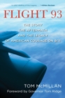 Flight 93 : The Story, the Aftermath, and the Legacy of American Courage on 9/11 - Book