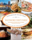 Baltimore Chef's Table : Extraordinary Recipes from Charm City and the Surrounding Counties - eBook