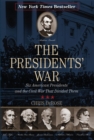Presidents' War : Six American Presidents and the Civil War That Divided Them (New York Times Best Seller) - eBook