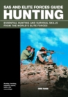 SAS and Elite Forces Guide Hunting : Essential Hunting and Survival Skills from the World's Elite Forces - eBook