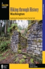 Hiking through History Washington : Exploring the Evergreen State's Past by Trail - eBook