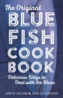 The Original Bluefish Cookbook : Delicious Ways to Deal with the Blues - eBook
