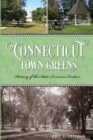 Connecticut Town Greens : History of the State's Common Centers - eBook