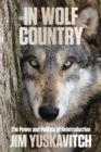 In Wolf Country : The Power and Politics of Reintroduction - eBook