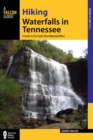 Hiking Waterfalls in Tennessee : A Guide to the State's Best Waterfall Hikes - eBook
