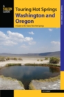 Touring Hot Springs Washington and Oregon : A Guide to the States' Best Hot Springs - eBook