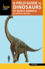 A Field Guide to the Dinosaurs of North America : and Prehistoric Megafauna - eBook