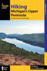 Hiking Michigan's Upper Peninsula : A Guide to the Area's Greatest Hikes - eBook