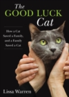 Good Luck Cat : How a Cat Saved a Family, and a Family Saved a Cat - eBook