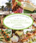 Florida Keys & Key West Chef's Table : Extraordinary Recipes from the Conch Republic - eBook