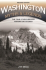 Washington Myths and Legends : The True Stories behind History's Mysteries - eBook