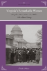 Virginia's Remarkable Women : Daughters, Wives, Sisters, and Mothers Who Shaped History - Book