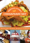 Seafood Lover's Chesapeake Bay : Restaurants, Markets, Recipes & Traditions - eBook