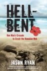 Hell-Bent : One Man's Crusade to Crush the Hawaiian Mob - eBook