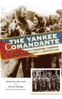 Yankee Comandante : The Untold Story of Courage, Passion, and One American's Fight to Liberate Cuba - eBook