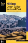 Hiking Death Valley National Park : A Guide to the Park's Greatest Hiking Adventures - Book