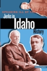 Speaking Ill of the Dead: Jerks in Idaho History - eBook