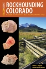 Rockhounding Colorado : A Guide to the State's Best Rockhounding Sites - eBook