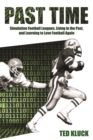 Past Time : Simulation Football Leagues, Living in the Past, and Learning to Love Football Again - eBook