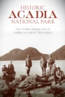 Historic Acadia National Park : The Stories Behind One of America's Great Treasures - eBook