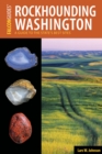 Rockhounding Washington : A Guide to the State's Best Sites - Book